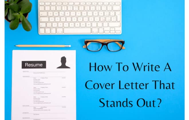 How To Write A Cover Letter That Stands Out In 2021